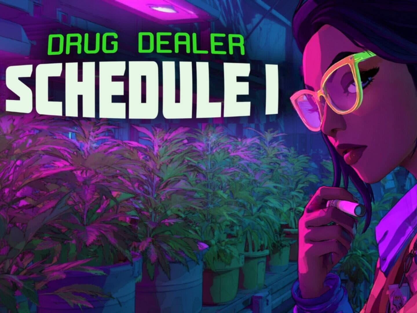 Drug Dealer: Schedule I
