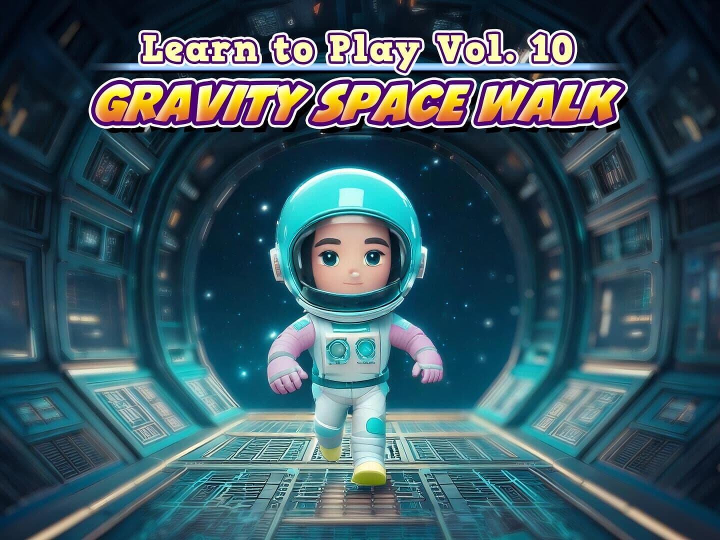 Learn to Play Vol. 10: Gravity Space Walk