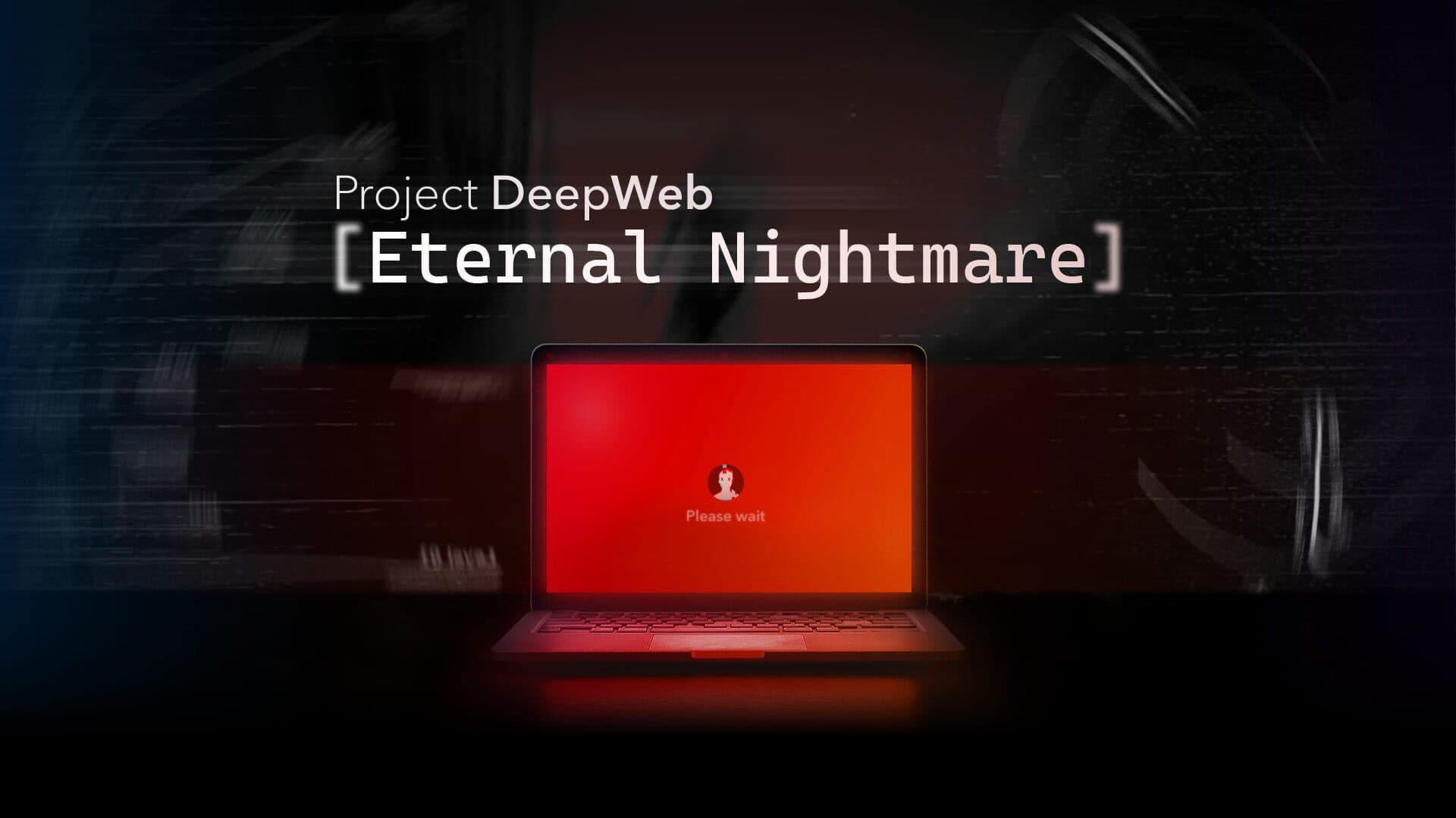 Project DeepWeb: Eternal Nightmare
