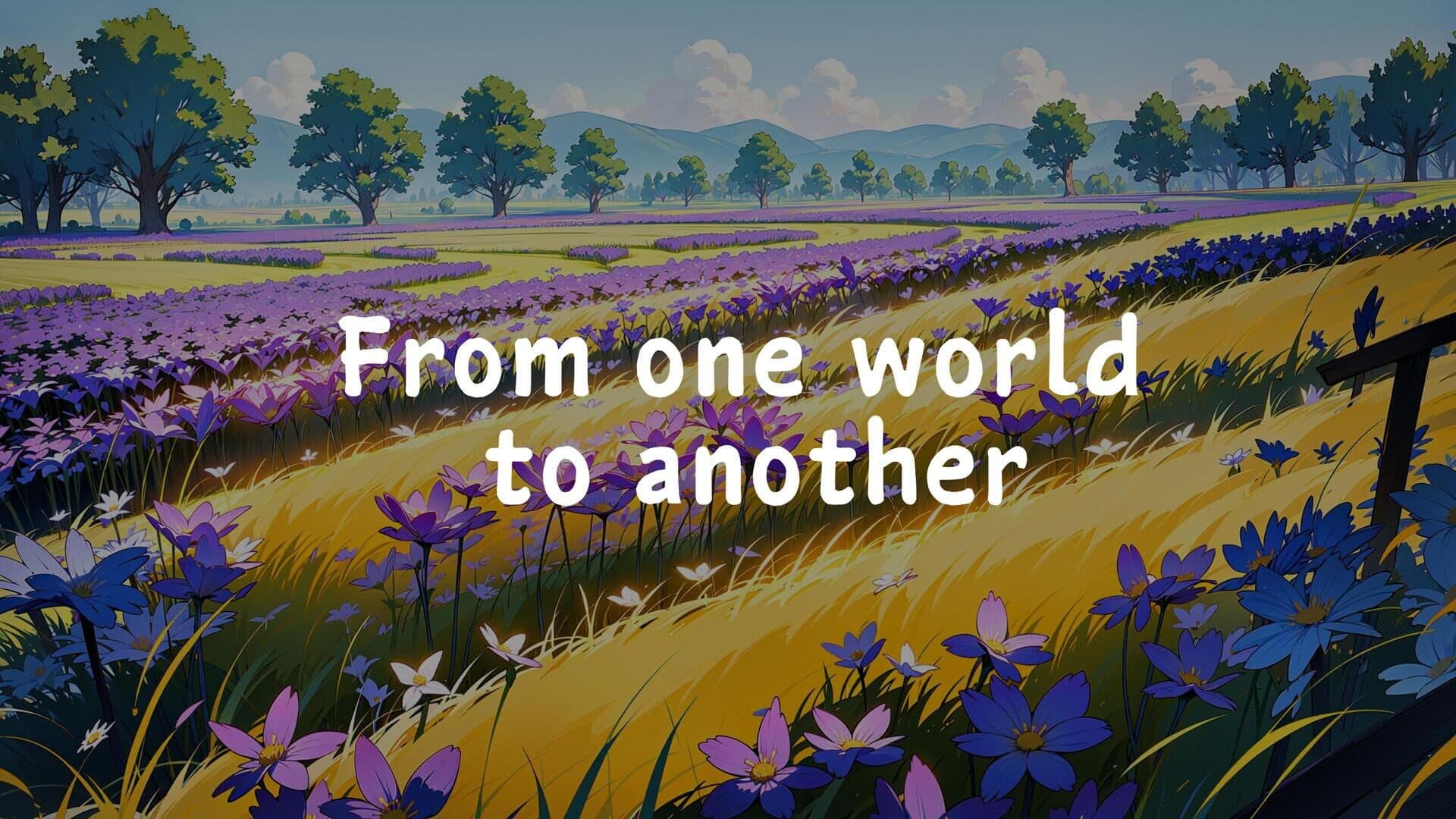 From One World To Another