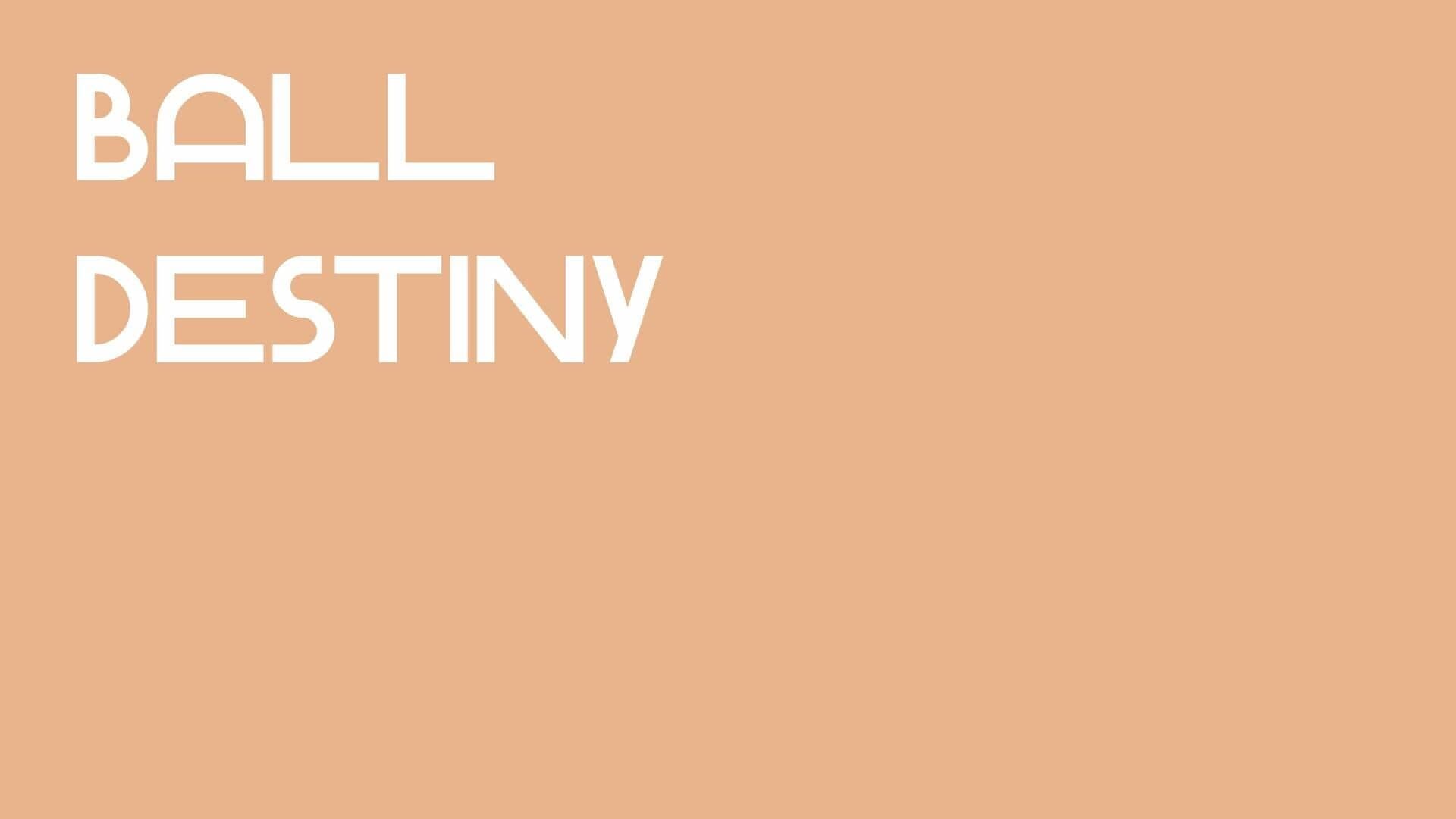 Ball Destiny
