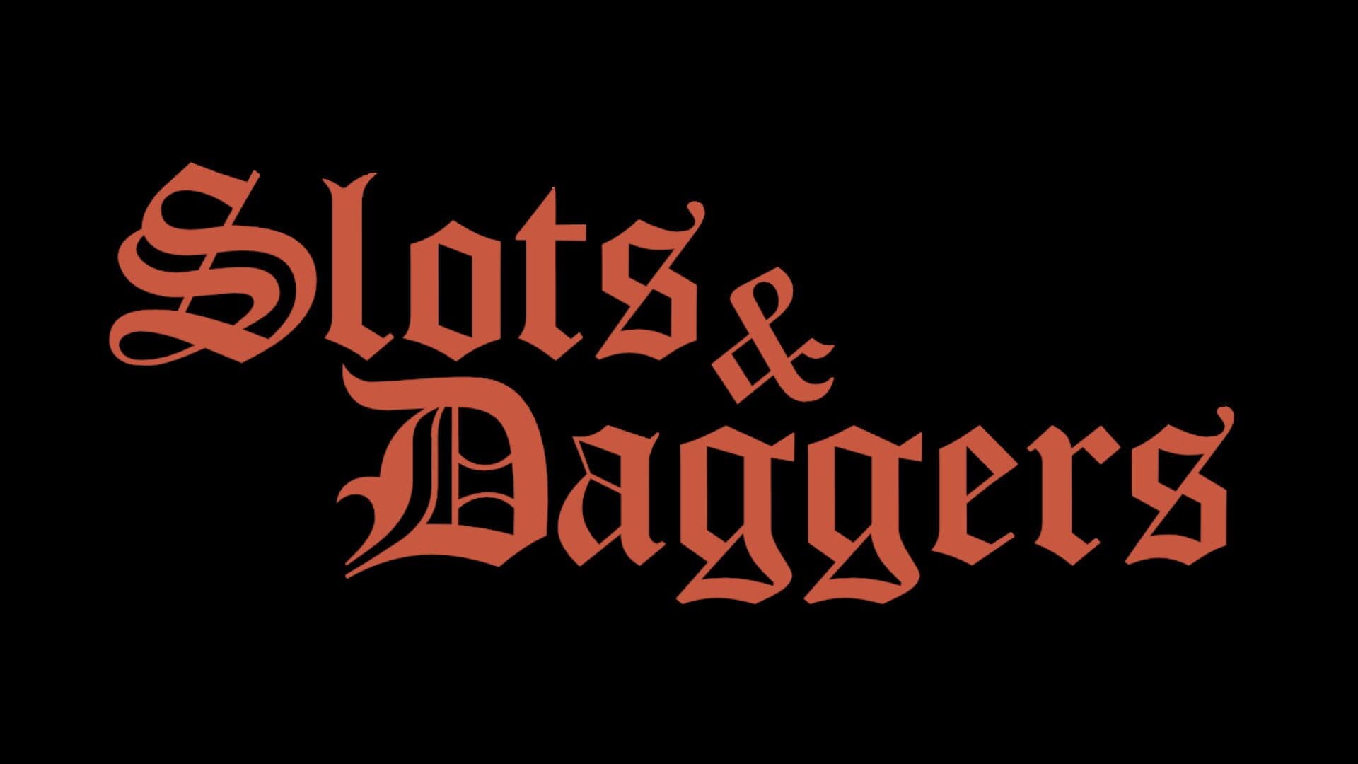 Slots & Daggers