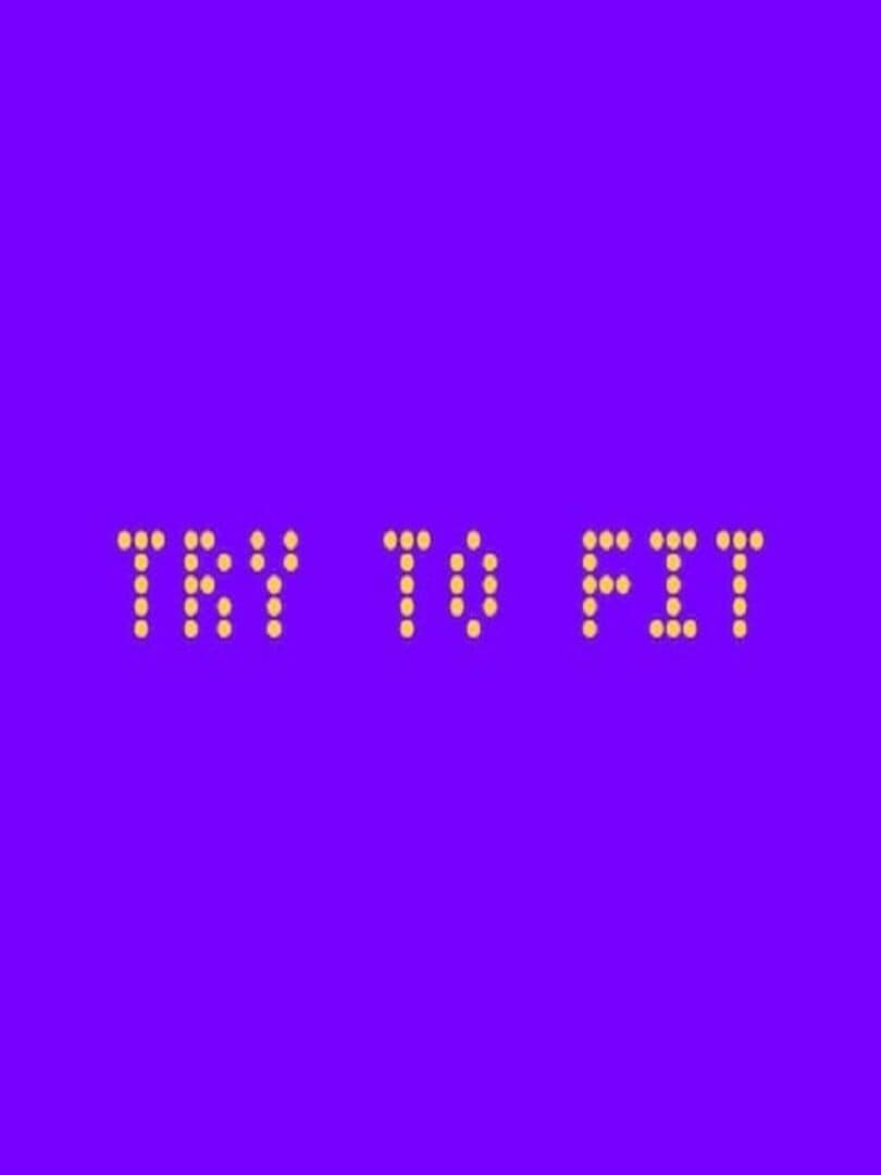 Try to Fit