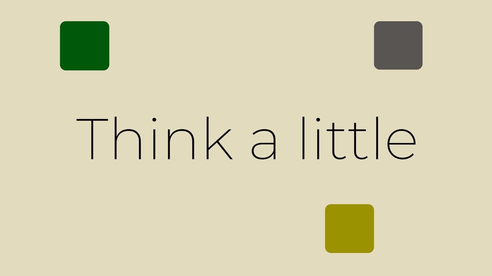 Think a Little