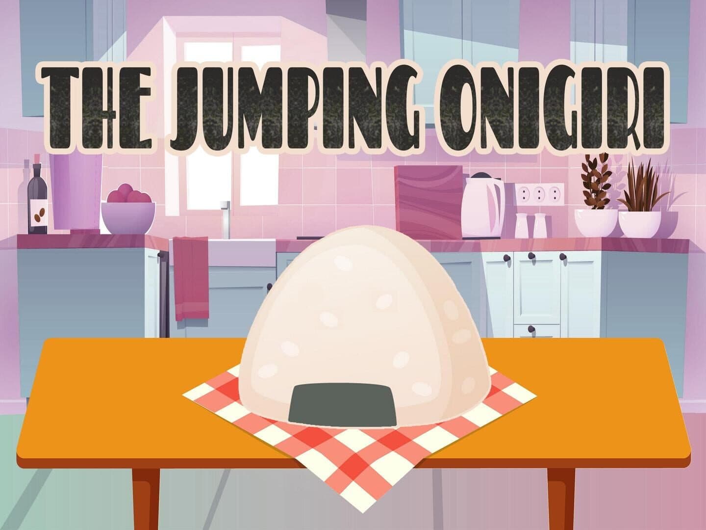 The Jumping Onigiri