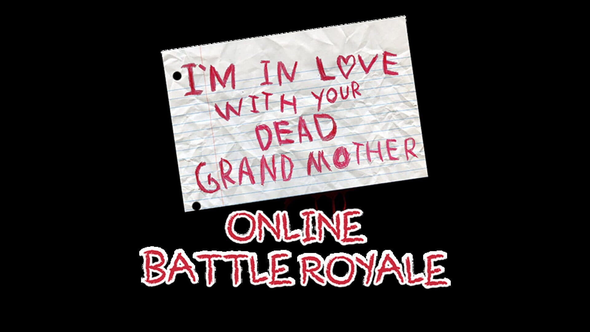 I'm in Love With Your Dead Grandmother: Online Battle Royale
