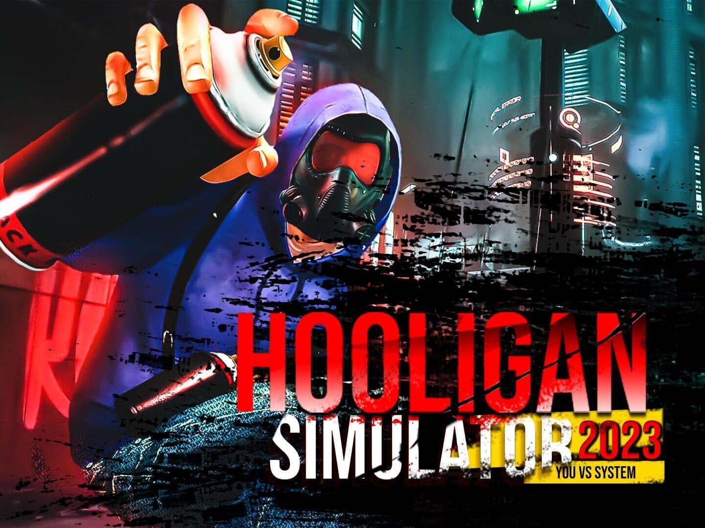 Hooligan Simulator 2023: You vs. System