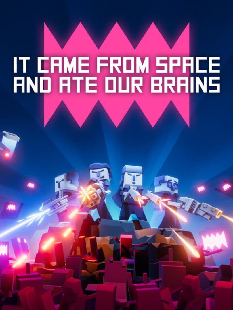 It Came From Space, and Ate Our Brains