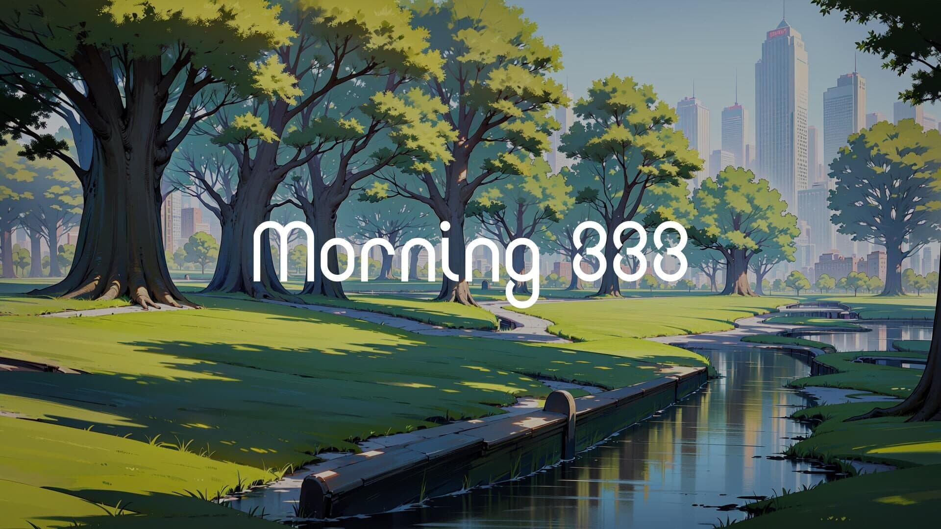 Morning 333