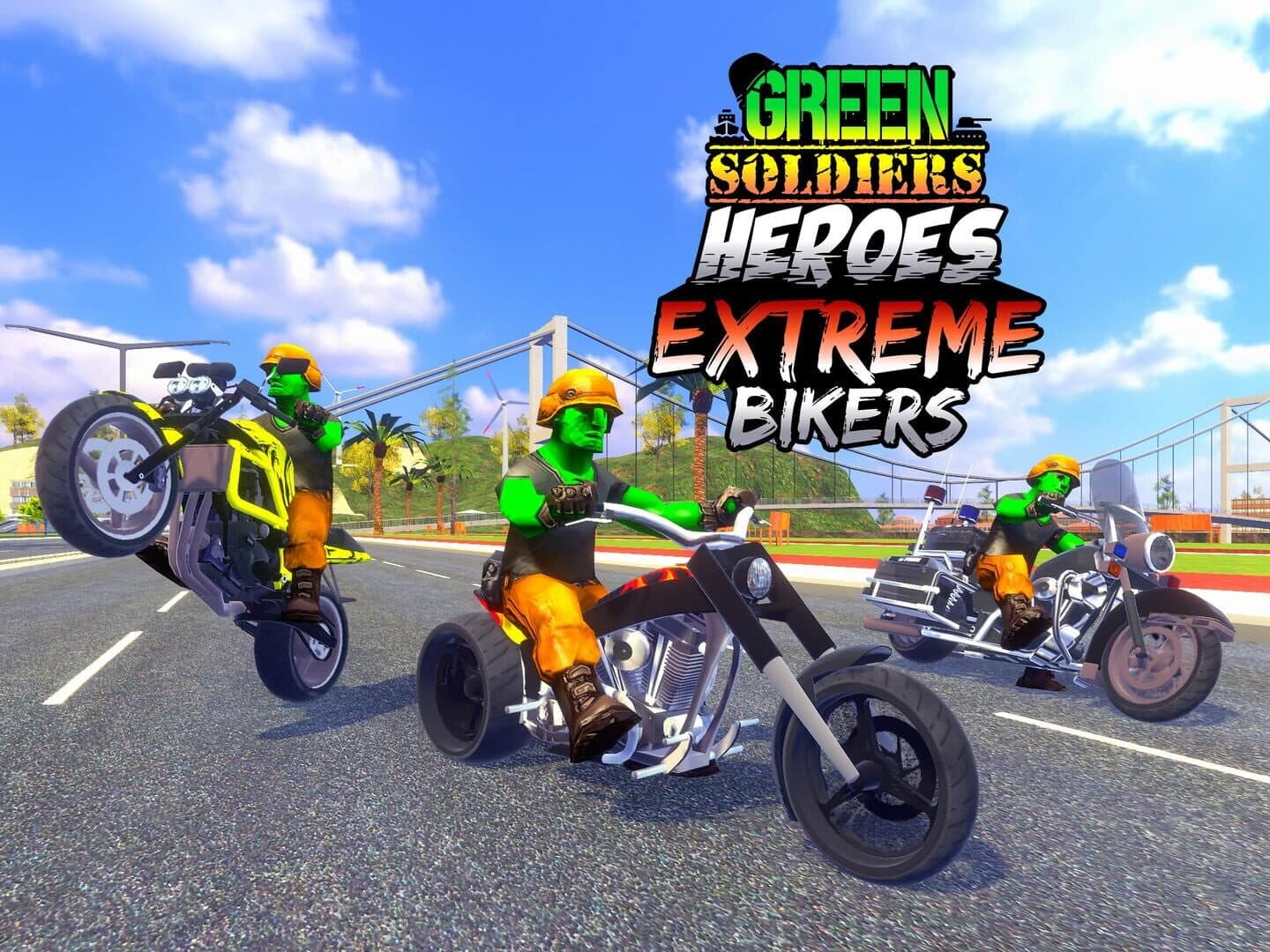 Green Soldiers Heroes: Extreme Bikers